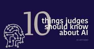 10 Things Judges Should Know About AI